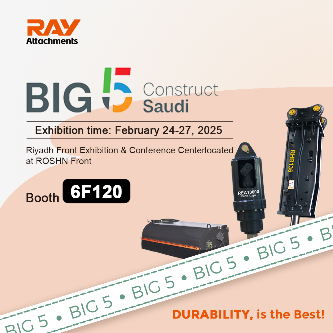 2025 Big 5 Construct Saudi&nbsp;: une nouvelle opportunit&eacute; pour la coop&eacute;ration sino-saoudienne en mati&egrave;re de mat&eacute;riaux de construction et RAY Attachments feront de splendides d&eacute;buts